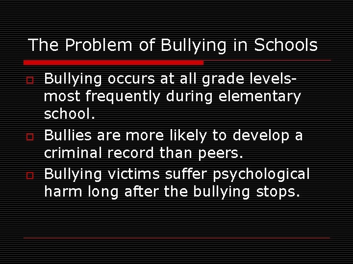 The Problem of Bullying in Schools o o o Bullying occurs at all grade