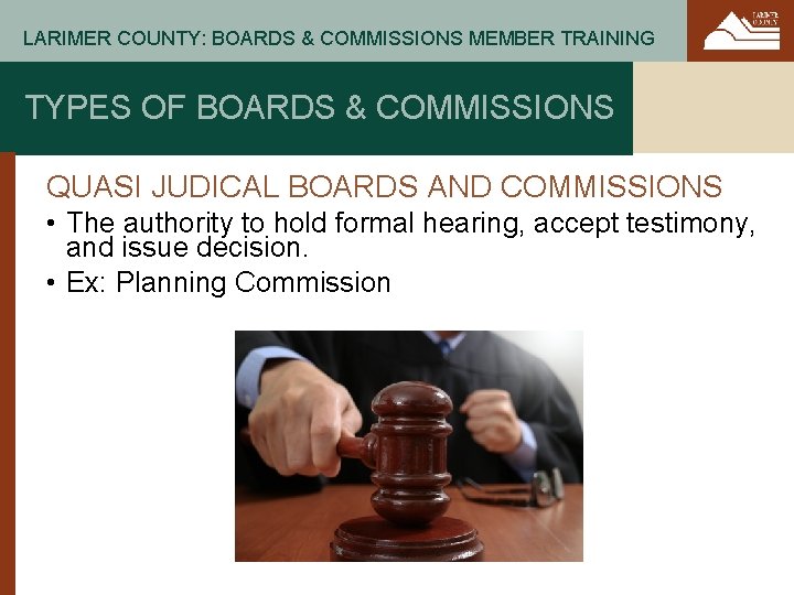 LARIMER COUNTY: BOARDS & COMMISSIONS MEMBER TRAINING TYPES OF BOARDS & COMMISSIONS QUASI JUDICAL