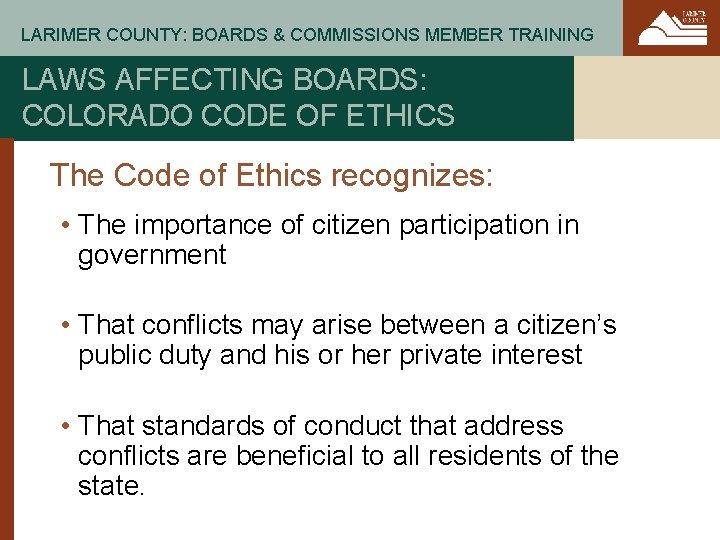 LARIMER COUNTY: BOARDS & COMMISSIONS MEMBER TRAINING LAWS AFFECTING BOARDS: COLORADO CODE OF ETHICS