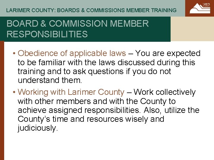 LARIMER COUNTY: BOARDS & COMMISSIONS MEMBER TRAINING BOARD & COMMISSION MEMBER RESPONSIBILITIES • Obedience