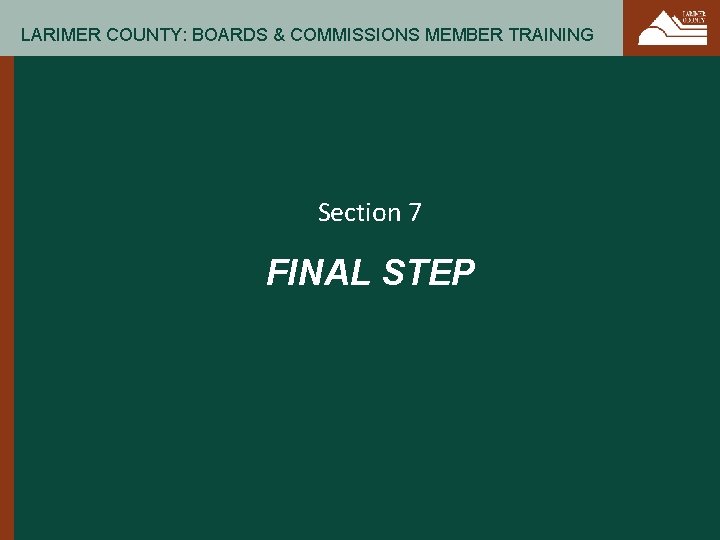 LARIMER COUNTY: BOARDS & COMMISSIONS MEMBER TRAINING Section 7 FINAL STEP 