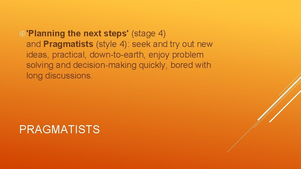  'Planning the next steps' (stage 4) and Pragmatists (style 4): seek and try