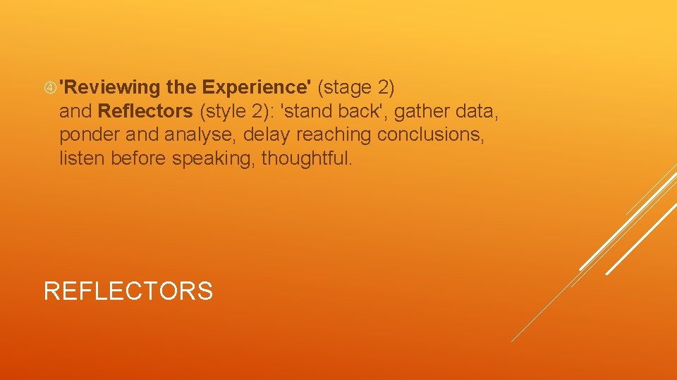  'Reviewing the Experience' (stage 2) and Reflectors (style 2): 'stand back', gather data,