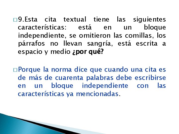 � 9. Esta cita textual tiene las siguientes características: está en un bloque independiente,