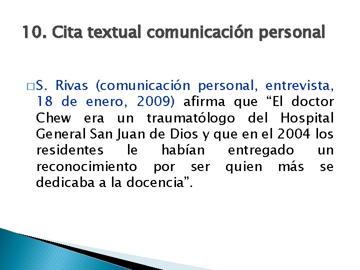 10. Cita textual comunicación personal � S. Rivas (comunicación personal, entrevista, 18 de enero,