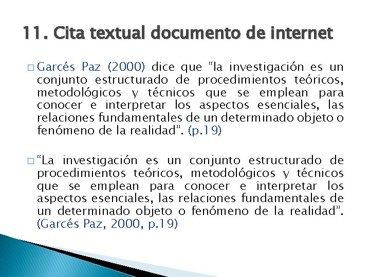 11. Cita textual documento de internet � Garcés Paz (2000) dice que “la investigación