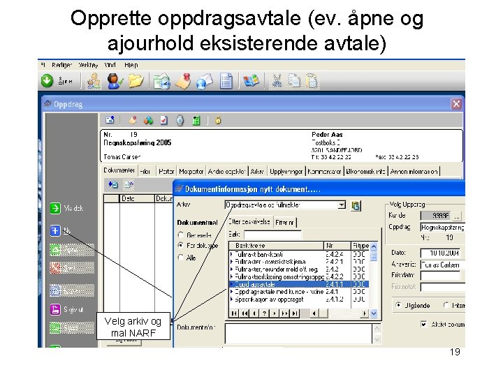 Opprette oppdragsavtale (ev. åpne og ajourhold eksisterende avtale) Velg arkiv og mal NARF 19