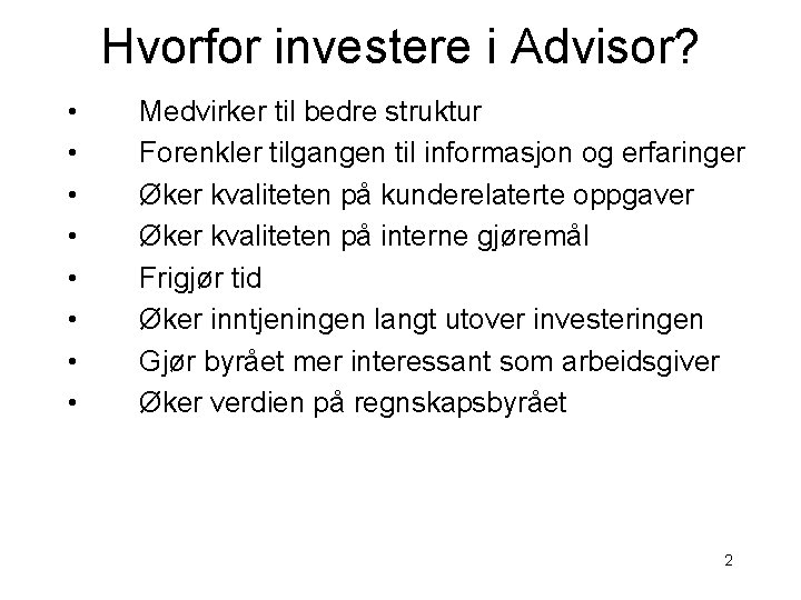 Hvorfor investere i Advisor? • • Medvirker til bedre struktur Forenkler tilgangen til informasjon