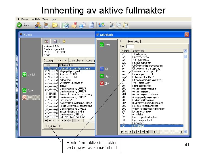 Innhenting av aktive fullmakter Hente frem aktive fullmakter ved opphør av kundeforhold 41 