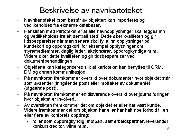 Beskrivelse av navnkartoteket • • • Navnkartoteket (som består av objekter) kan importeres og