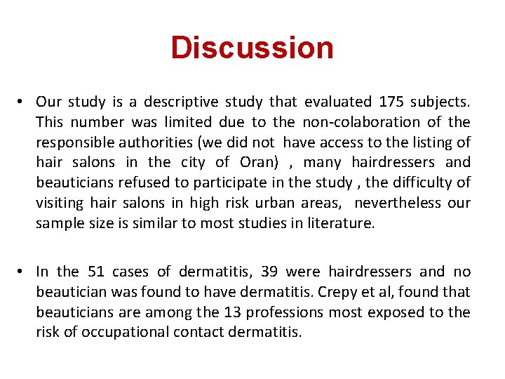 Discussion • Our study is a descriptive study that evaluated 175 subjects. This number