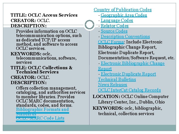  TITLE: OCLC Access Services CREATOR: OCLC. DESCRIPTION: Provides information on OCLC telecommunication options,