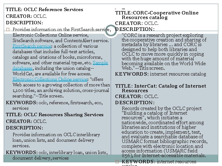 TITLE: OCLC Reference Services CREATOR: OCLC. DESCRIPTION: � Provides information on the First. Search