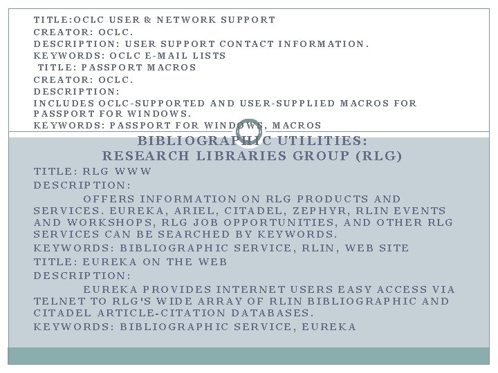 TITLE: OCLC USER & NETWORK SUPPORT CREATOR: OCLC. DESCRIPTION: USER SUPPORT CONTACT INFORMATION. KEYWORDS: