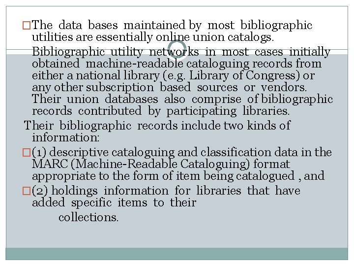 �The data bases maintained by most bibliographic utilities are essentially online union catalogs. Bibliographic