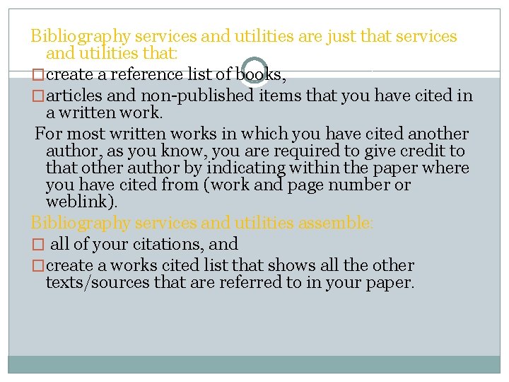 Bibliography services and utilities are just that services and utilities that: �create a reference