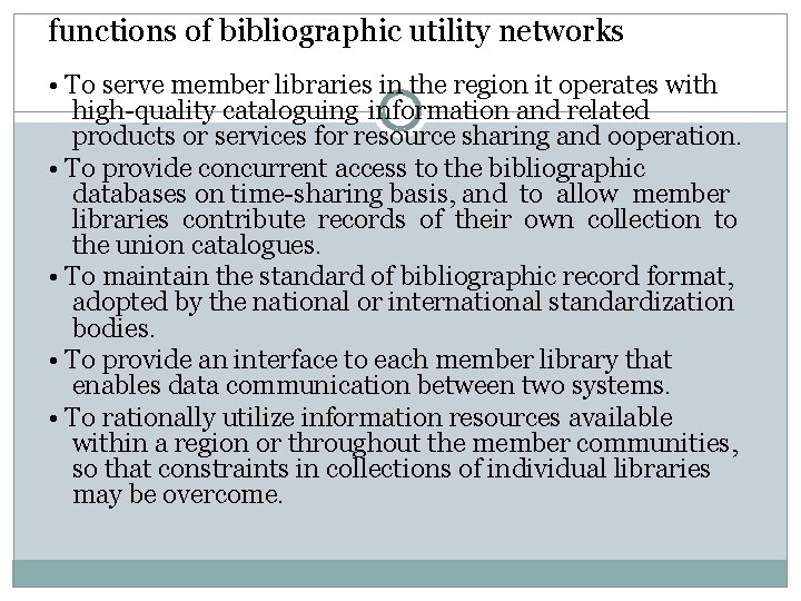 functions of bibliographic utility networks • To serve member libraries in the region it