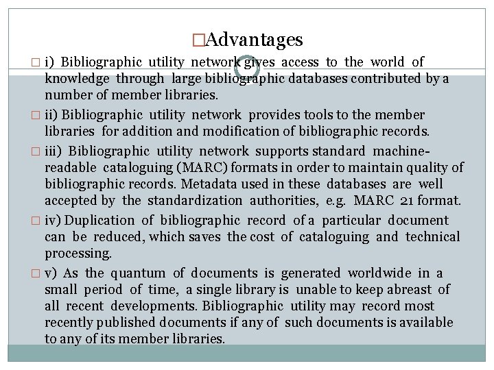 �Advantages � i) Bibliographic utility network gives access to the world of knowledge through