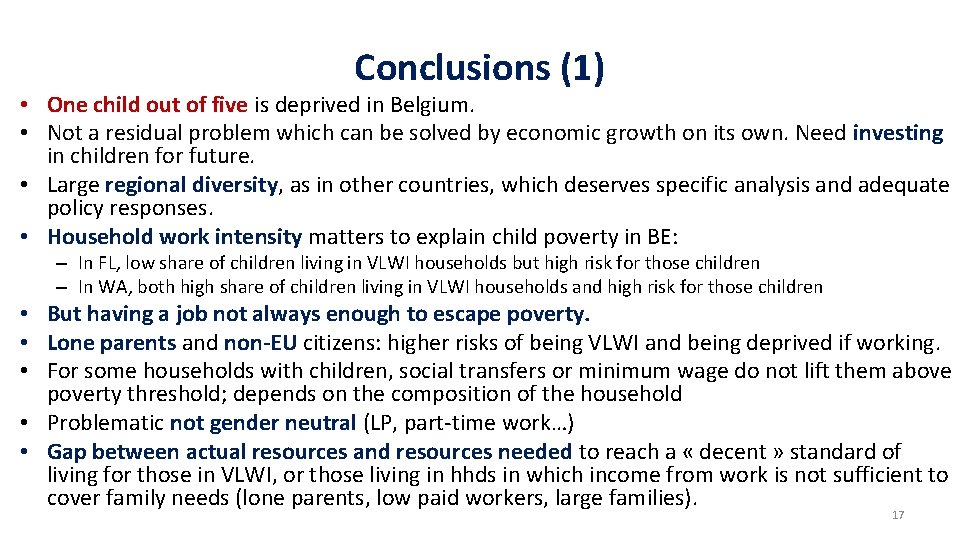 Conclusions (1) • One child out of five is deprived in Belgium. • Not