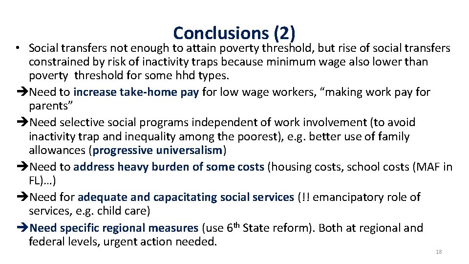 Conclusions (2) • Social transfers not enough to attain poverty threshold, but rise of