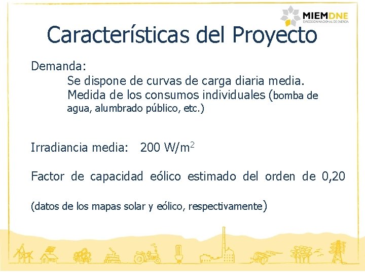 Características del Proyecto Demanda: Se dispone de curvas de carga diaria media. Medida de