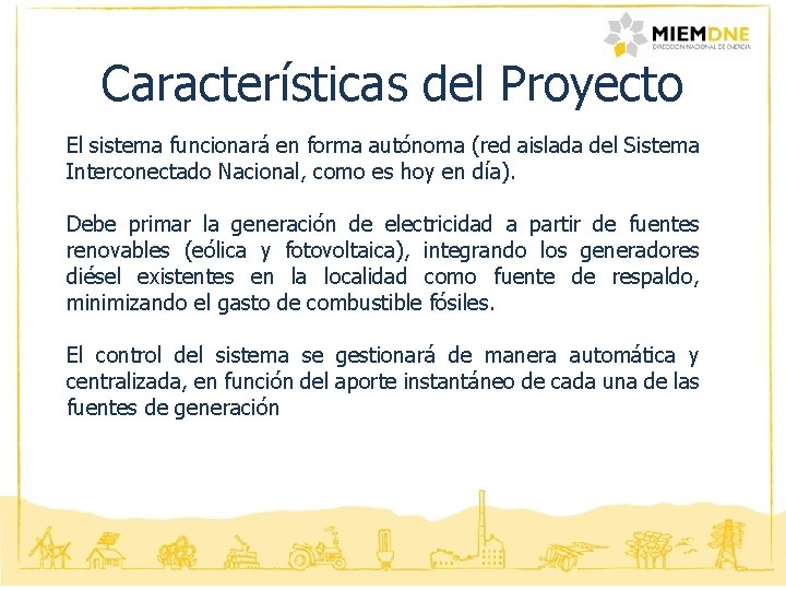 Características del Proyecto El sistema funcionará en forma autónoma (red aislada del Sistema Interconectado