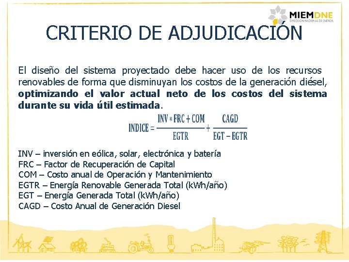 CRITERIO DE ADJUDICACIÓN El diseño del sistema proyectado debe hacer uso de los recursos