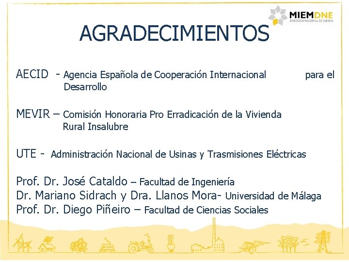 AGRADECIMIENTOS AECID - Agencia Española de Cooperación Internacional para el Desarrollo MEVIR – Comisión