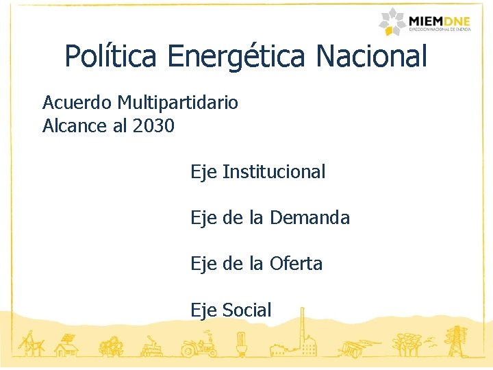 Política Energética Nacional Acuerdo Multipartidario Alcance al 2030 Eje Institucional Eje de la Demanda