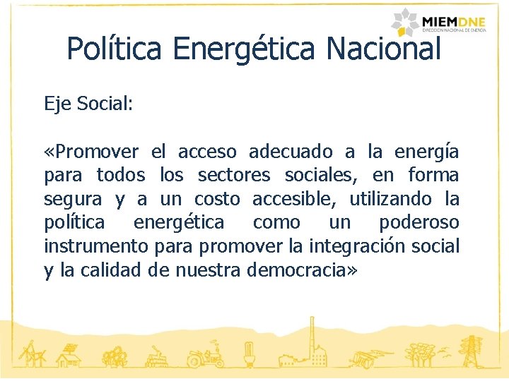 Política Energética Nacional Eje Social: «Promover el acceso adecuado a la energía para todos