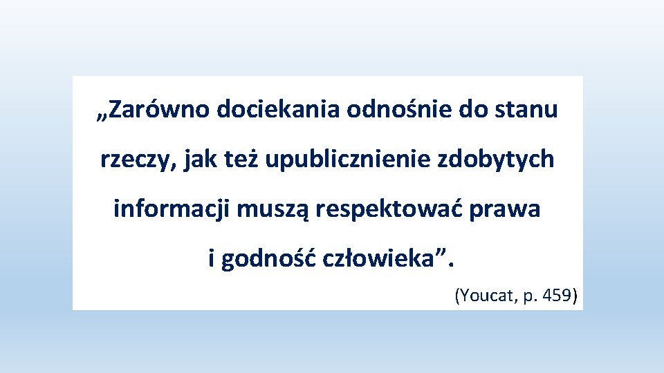 „Zarówno dociekania odnośnie do stanu rzeczy, jak też upublicznienie zdobytych informacji muszą respektować prawa