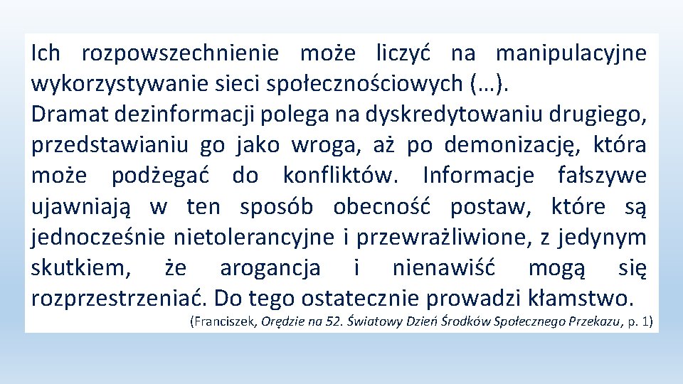 Ich rozpowszechnienie może liczyć na manipulacyjne wykorzystywanie sieci społecznościowych (…). Dramat dezinformacji polega na