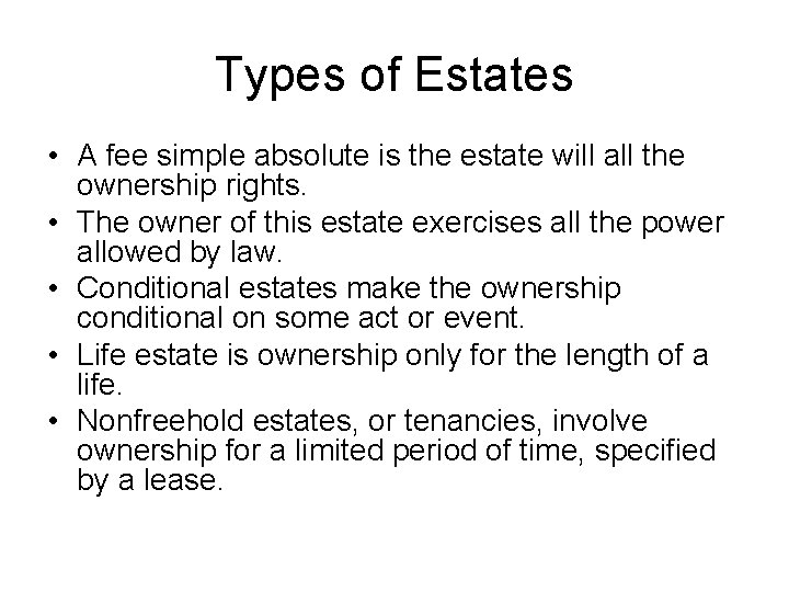 Types of Estates • A fee simple absolute is the estate will all the