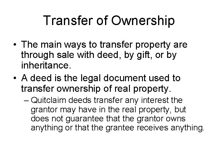 Transfer of Ownership • The main ways to transfer property are through sale with
