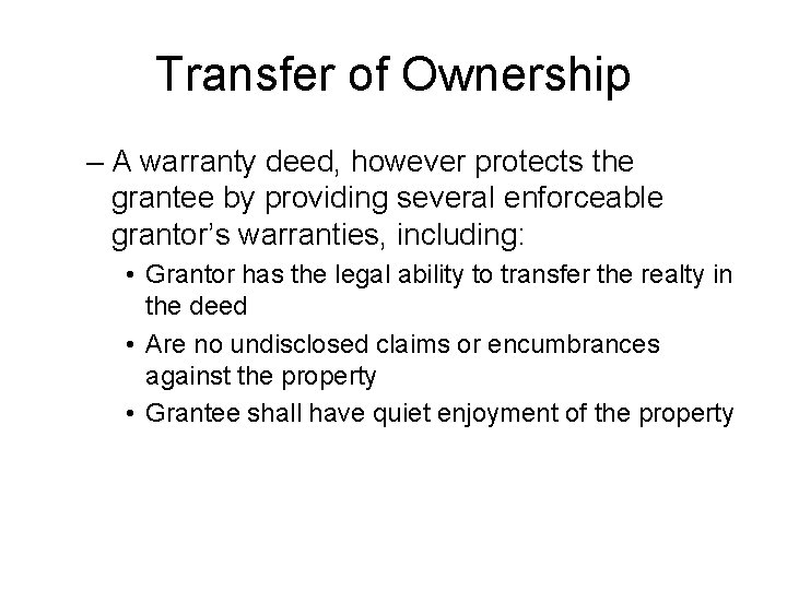 Transfer of Ownership – A warranty deed, however protects the grantee by providing several