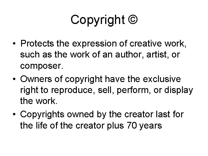 Copyright © • Protects the expression of creative work, such as the work of