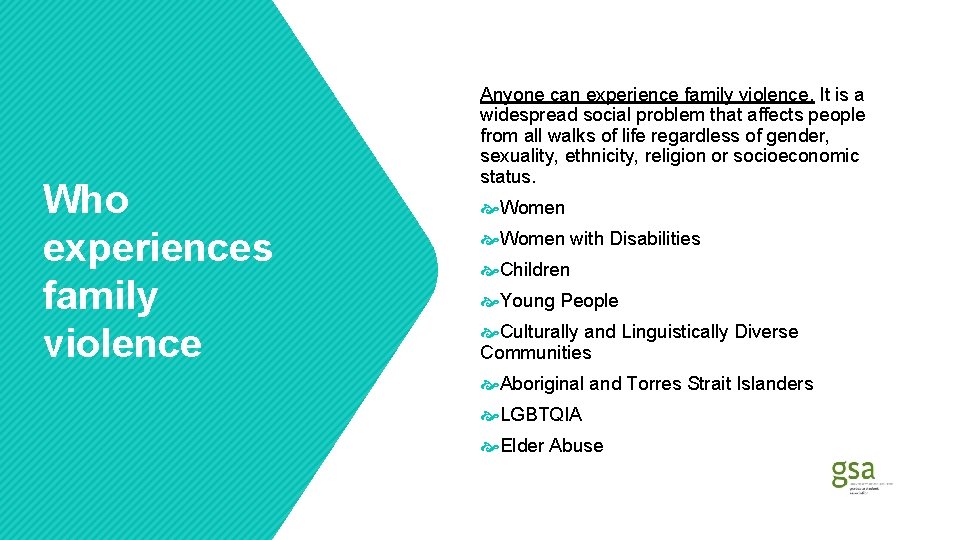 Who experiences family violence Anyone can experience family violence. It is a widespread social