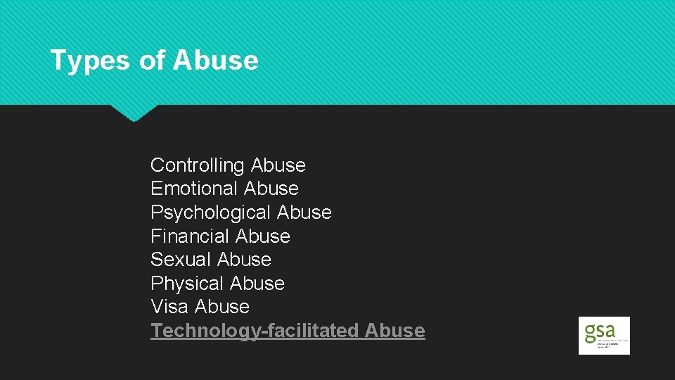 Types of Abuse Controlling Abuse Emotional Abuse Psychological Abuse Financial Abuse Sexual Abuse Physical