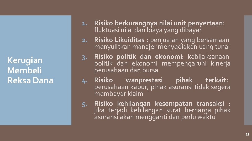 Kerugian Membeli Reksa Dana 1. Risiko berkurangnya nilai unit penyertaan: fluktuasi nilai dan biaya