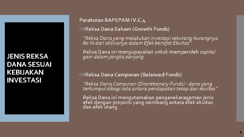 Peraturan BAPEPAM IV. C. 4 Reksa Dana Saham (Growth Funds) “Reksa Dana yang melakukan