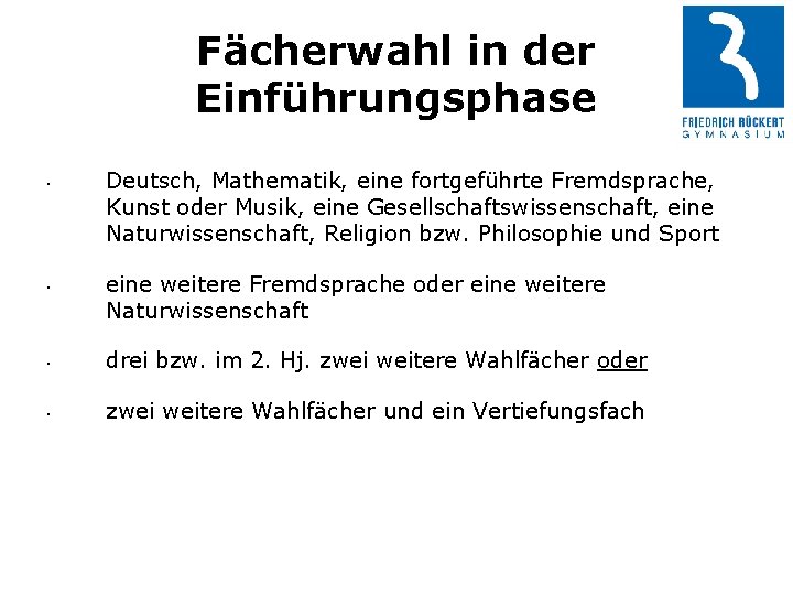 Fächerwahl in der Einführungsphase • • Deutsch, Mathematik, eine fortgeführte Fremdsprache, Kunst oder Musik,