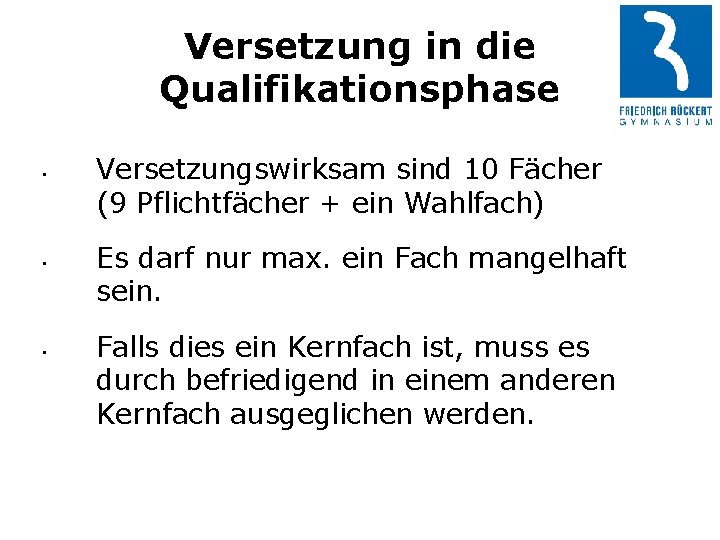 Versetzung in die Qualifikationsphase • • • Versetzungswirksam sind 10 Fächer (9 Pflichtfächer +