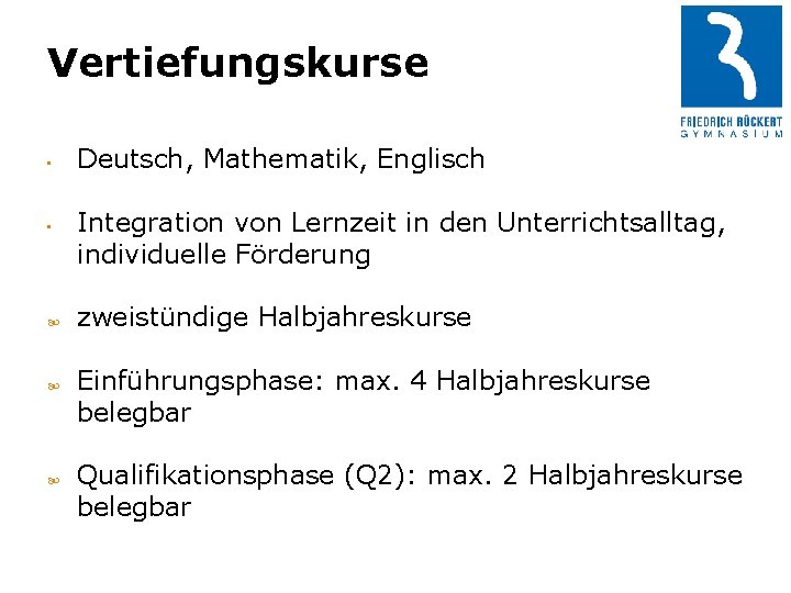 Vertiefungskurse • • Deutsch, Mathematik, Englisch Integration von Lernzeit in den Unterrichtsalltag, individuelle Förderung