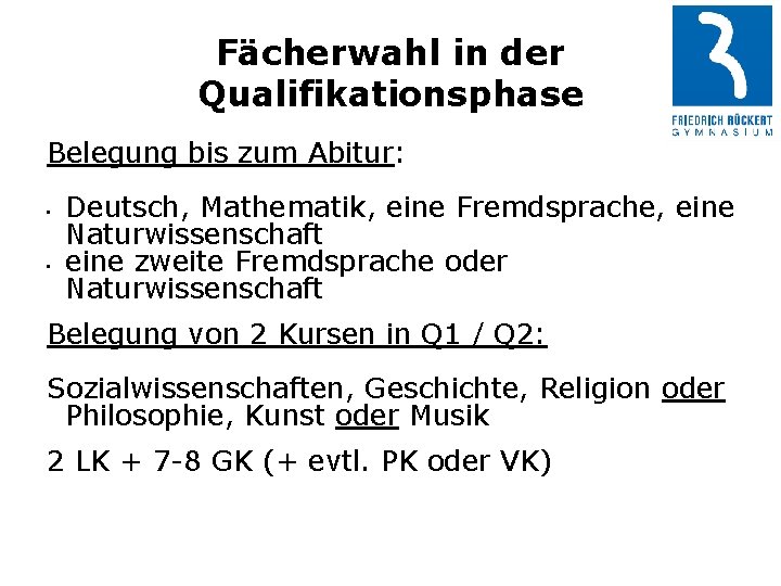 Fächerwahl in der Qualifikationsphase Belegung bis zum Abitur: • • Deutsch, Mathematik, eine Fremdsprache,