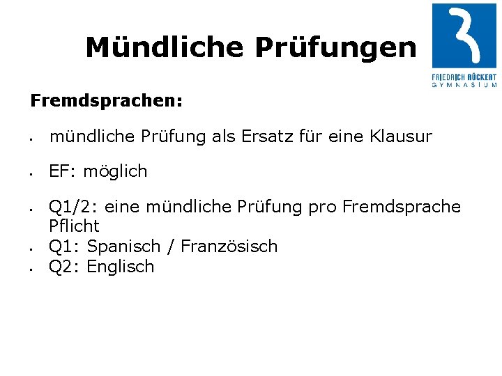 Mündliche Prüfungen Fremdsprachen: • mündliche Prüfung als Ersatz für eine Klausur • EF: möglich