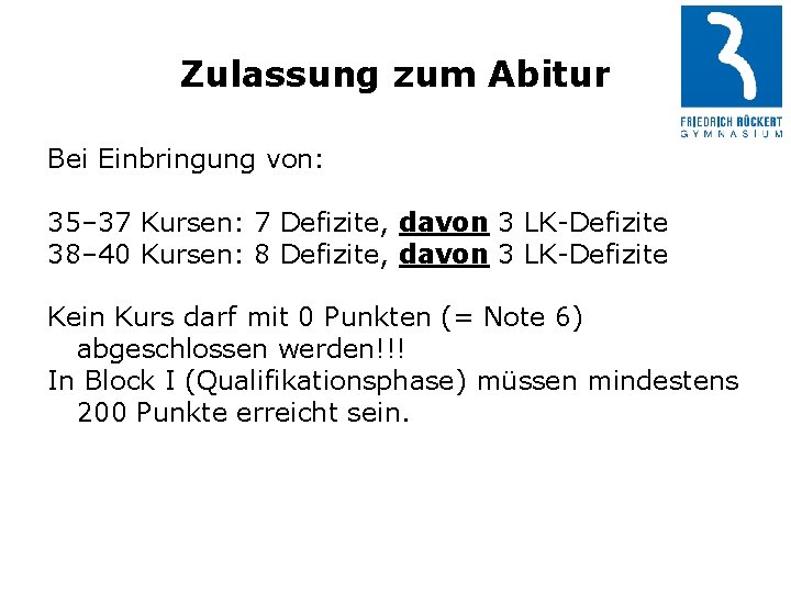 Zulassung zum Abitur Bei Einbringung von: 35– 37 Kursen: 7 Defizite, davon 3 LK-Defizite