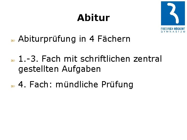 Abitur Abiturprüfung in 4 Fächern 1. -3. Fach mit schriftlichen zentral gestellten Aufgaben 4.