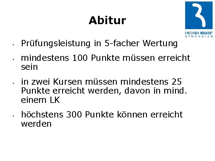 Abitur • • Prüfungsleistung in 5 -facher Wertung mindestens 100 Punkte müssen erreicht sein