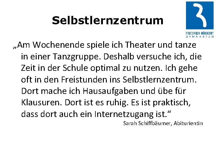 Selbstlernzentrum „Am Wochenende spiele ich Theater und tanze in einer Tanzgruppe. Deshalb versuche ich,