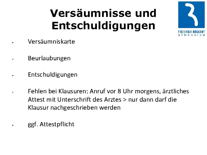 Versäumnisse und Entschuldigungen • Versäumniskarte • Beurlaubungen • Entschuldigungen • • Fehlen bei Klausuren: